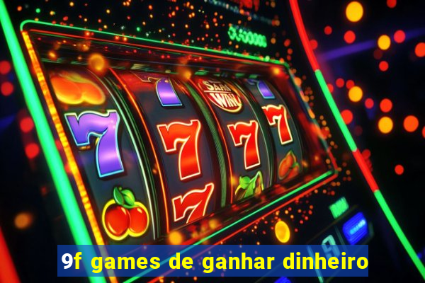 9f games de ganhar dinheiro